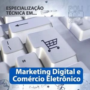 Especialização Técnica em Marketing Digital e Comércio Eletrônico